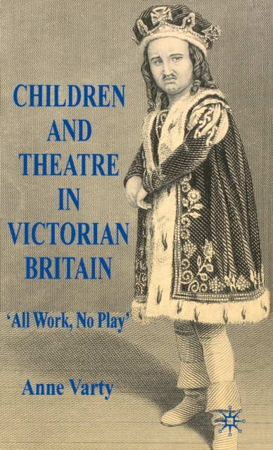 Children and Theatre in Victorian Britain, Hardback Book