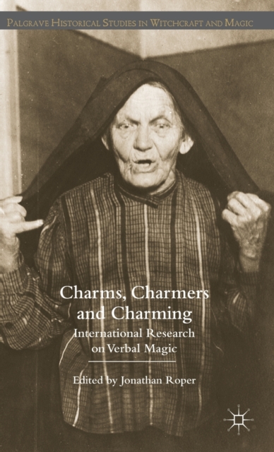 Charms, Charmers and Charming : International Research on Verbal Magic, Hardback Book