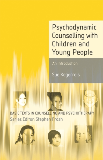 Psychodynamic Counselling with Children and Young People : An Introduction, Paperback / softback Book