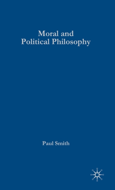 Moral and Political Philosophy : Key Issues, Concepts and Theories, Hardback Book