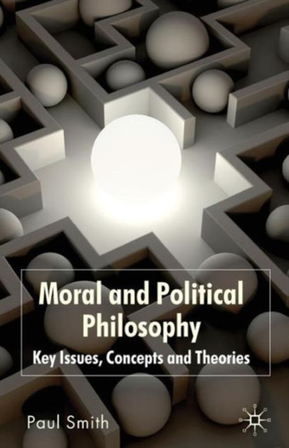 Moral and Political Philosophy : Key Issues, Concepts and Theories, Paperback / softback Book