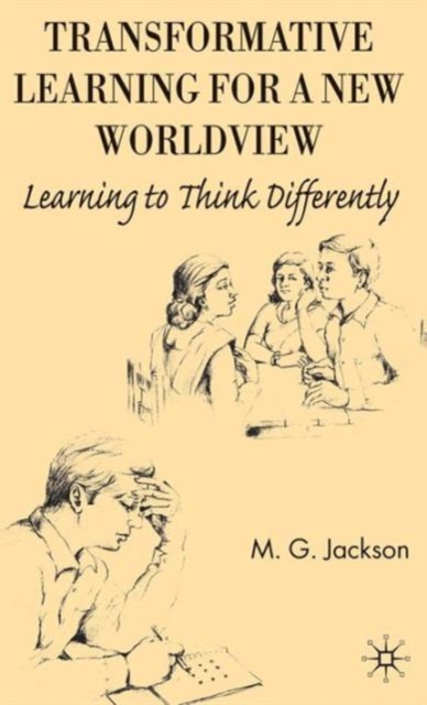 Transformative Learning for a New Worldview : Learning to Think Differently, Hardback Book