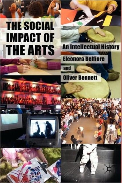 The Social Impact of the Arts : An Intellectual History, Hardback Book