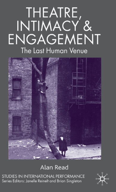 Theatre, Intimacy & Engagement : The Last Human Venue, Hardback Book