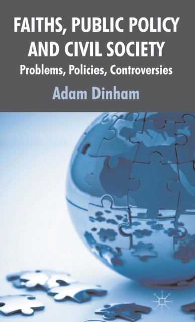 Faiths, Public Policy and Civil Society : Problems, Policies, Controversies, Hardback Book