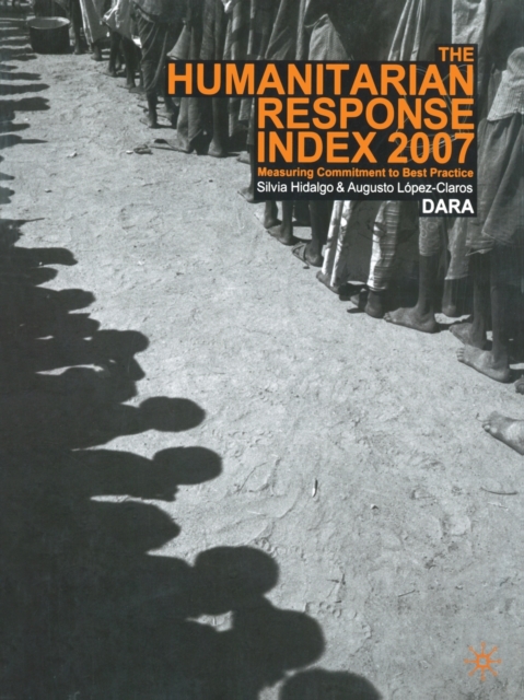 Humanitarian Response Index 2007 : Measuring Commitment to Best Practice, Paperback / softback Book