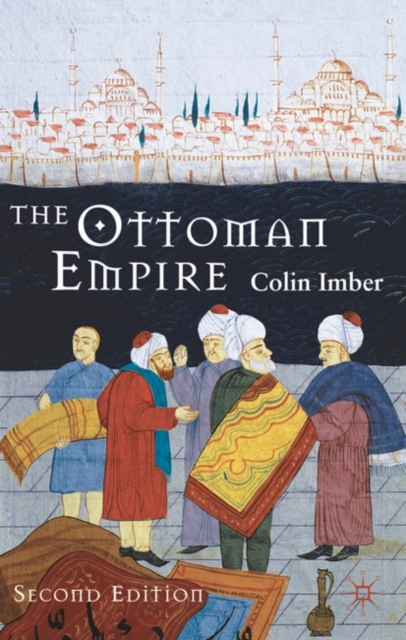 The Ottoman Empire, 1300-1650 : The Structure of Power, Hardback Book