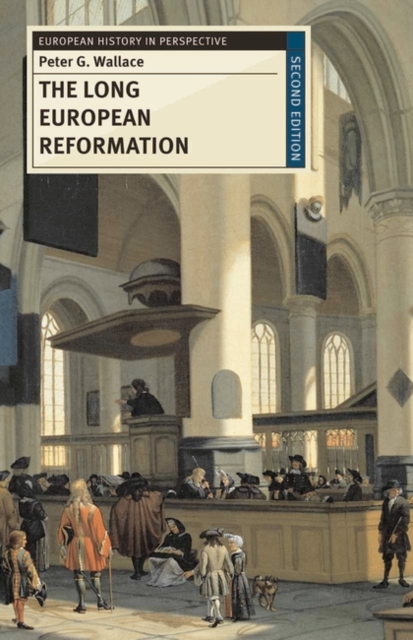 The Long European Reformation : Religion, Political Conflict, and the Search for Conformity, 1350-1750, Paperback / softback Book
