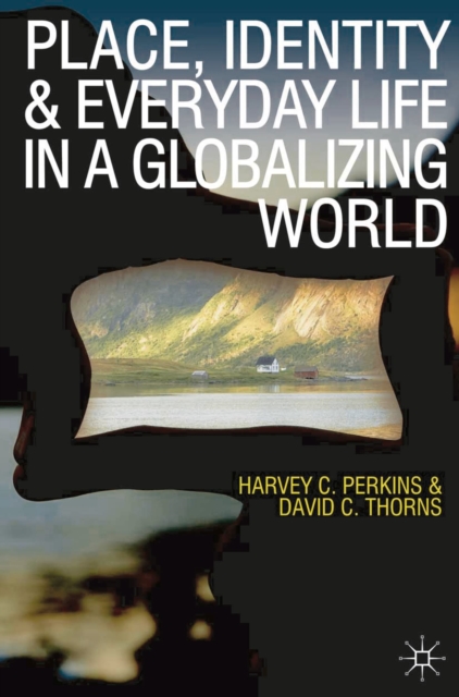 Place, Identity and Everyday Life in a Globalizing World, Hardback Book