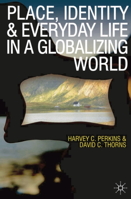 Place, Identity and Everyday Life in a Globalizing World, Paperback / softback Book