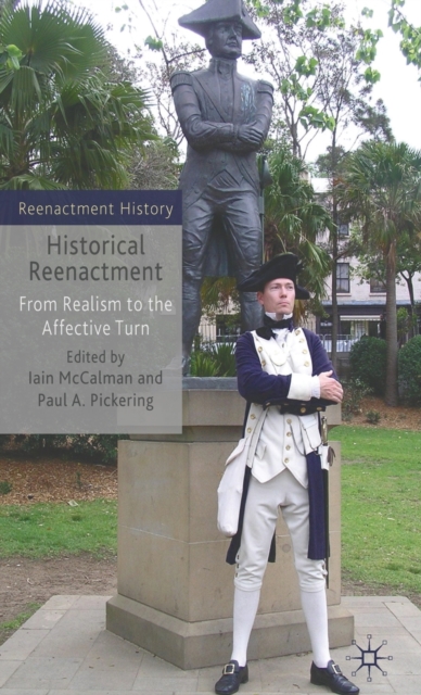 Historical Reenactment : From Realism to the Affective Turn, Hardback Book