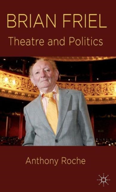 Brian Friel : Theatre and Politics, Hardback Book