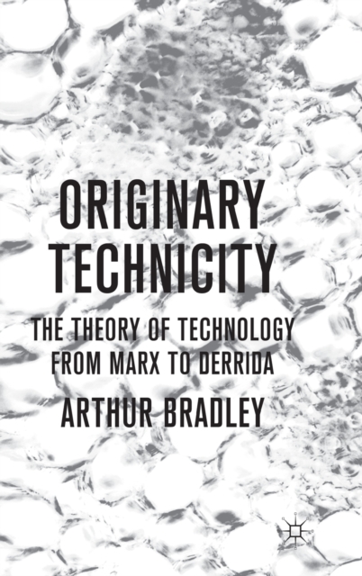 Originary Technicity: The Theory of Technology from Marx to Derrida, Hardback Book