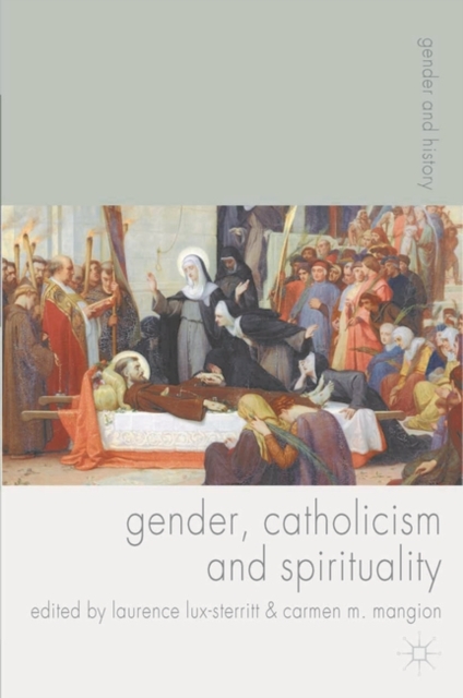 Gender, Catholicism and Spirituality : Women and the Roman Catholic Church in Britain and Europe, 1200-1900, Paperback / softback Book