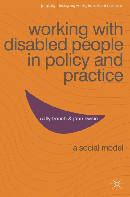 Working with Disabled People in Policy and Practice : A social model, Paperback / softback Book