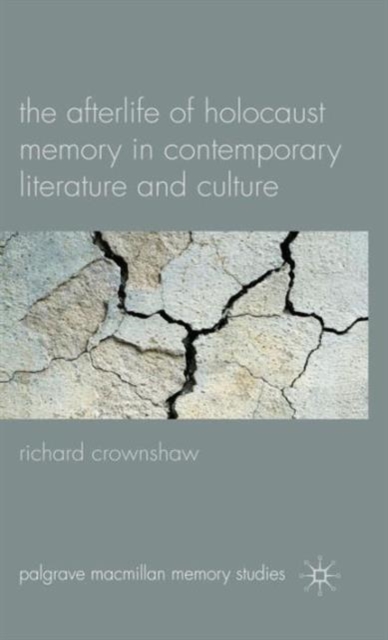 The Afterlife of Holocaust Memory in Contemporary Literature and Culture, Hardback Book