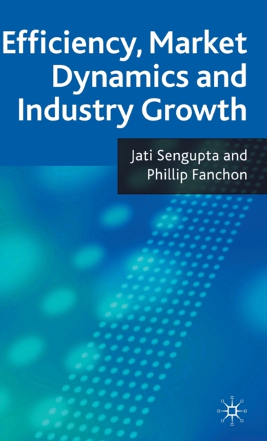 Efficiency, Market Dynamics and Industry Growth, Hardback Book