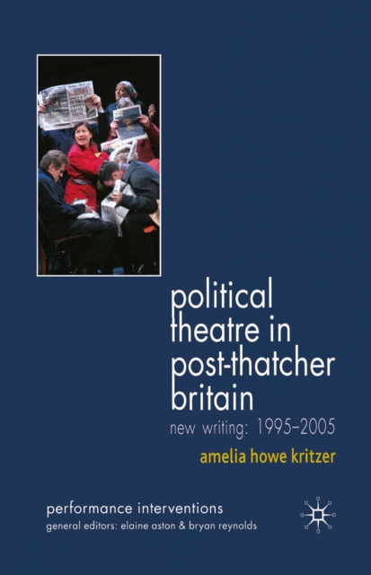 Political Theatre in Post-Thatcher Britain : New Writing, 1995-2005, PDF eBook