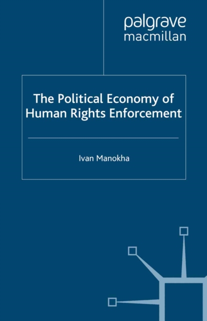 The Political Economy of Human Rights Enforcement : Moral and Intellectual Leadership in the Context of Global Hegemony, PDF eBook