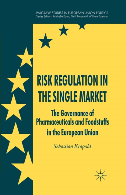 Risk Regulation in the Single Market : The Governance of Pharmaceuticals and Foodstuffs in the European Union, PDF eBook
