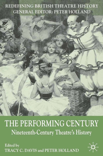 The Performing Century : Nineteenth-Century Theatre's History, PDF eBook