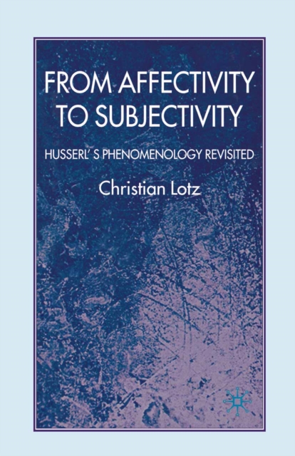 From Affectivity to Subjectivity : Husserl's Phenomenology Revisited, PDF eBook