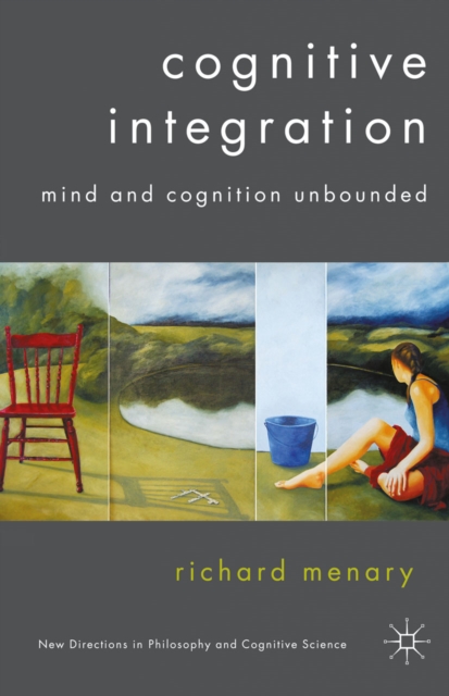 Cognitive Integration : Mind and Cognition Unbounded, PDF eBook