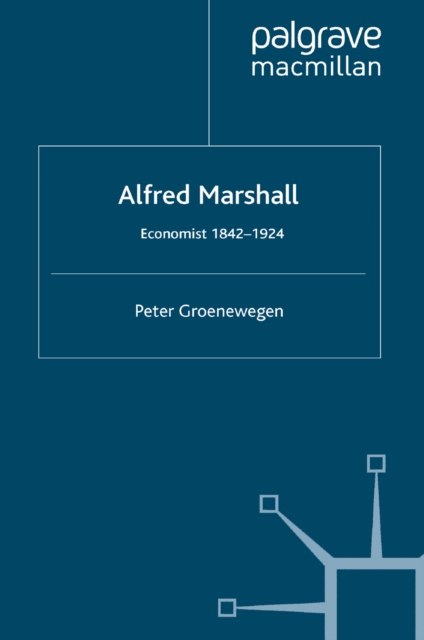 Alfred Marshall : Economist 1842-1924, PDF eBook