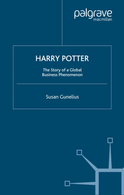 Harry Potter : The Story of a Global Business Phenomenon, PDF eBook