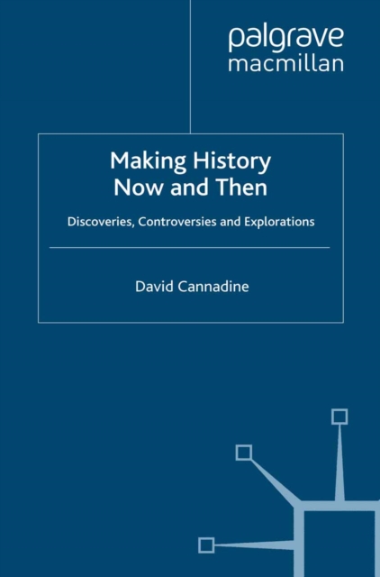 Making History Now and Then : Discoveries, Controversies and Explorations, PDF eBook