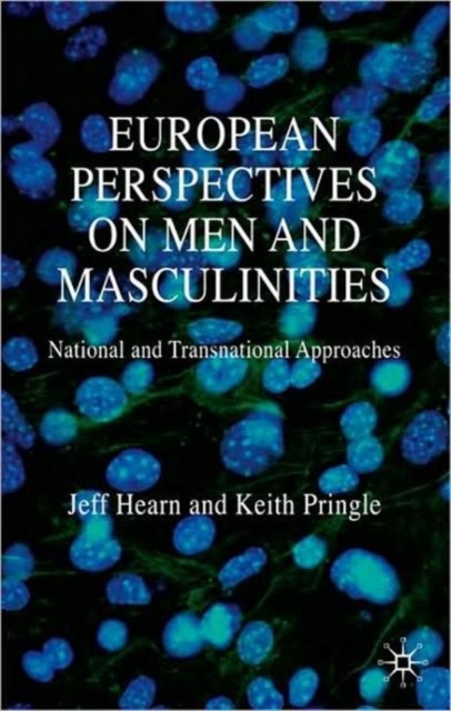 European Perspectives on Men and Masculinities : National and Transnational Approaches, Paperback / softback Book