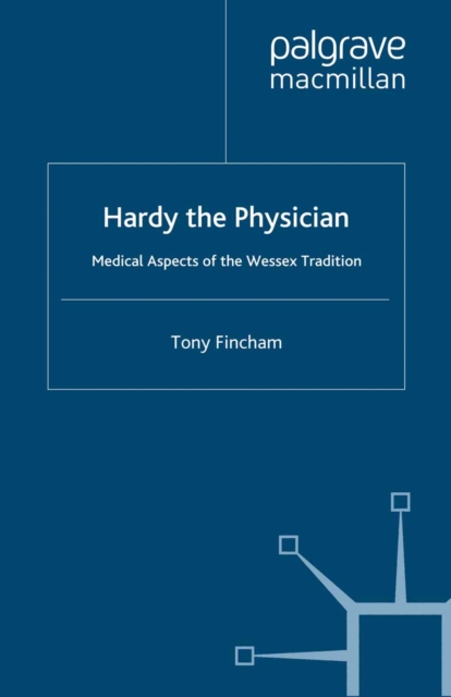 Hardy the Physician : Medical Aspects of the Wessex Tradition, PDF eBook