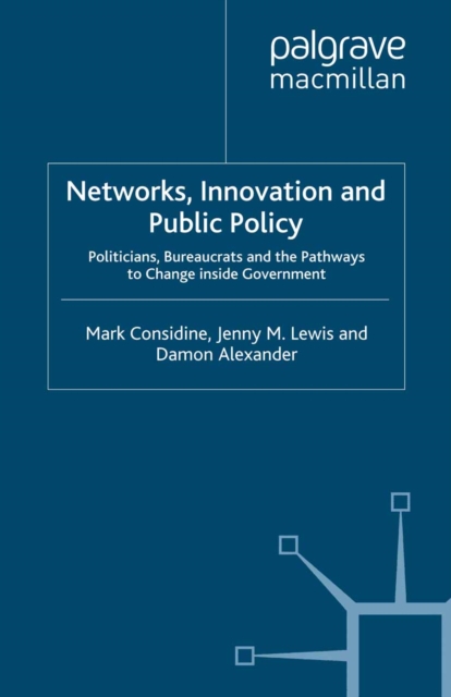 Networks, Innovation and Public Policy : Politicians, Bureaucrats and the Pathways to Change inside Government, PDF eBook