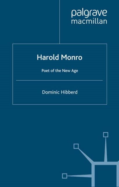 Harold Monro : Poet of the New Age, PDF eBook