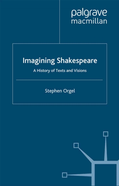 Imagining Shakespeare : A History of Texts and Visions, PDF eBook