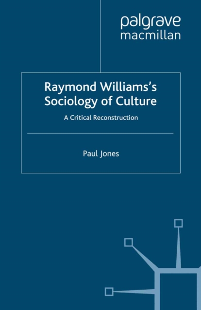 Raymond Williams's Sociology of Culture : A Critical Reconstruction, PDF eBook