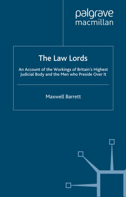 The Law Lords : An Account of the Workings of Britain's Highest Judicial Body and the Men Who Preside Over It, PDF eBook