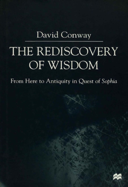 The Rediscovery of Wisdom : From Here to Antiquity in Quest of Sophia, PDF eBook