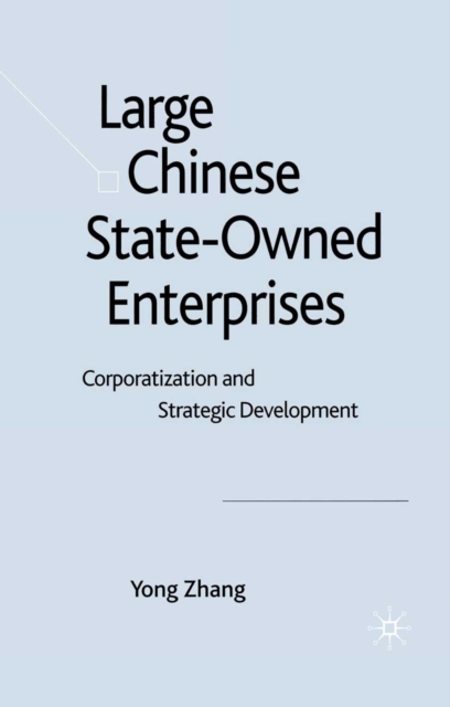 Large Chinese State-Owned Enterprises : Corporatization and Strategic Development, PDF eBook