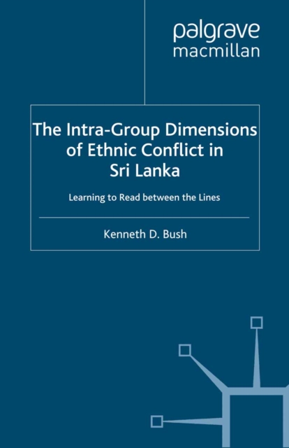 The Intra-Group Dimensions of Ethnic Conflict in Sri Lanka : Learning to Read Between the Lines, PDF eBook