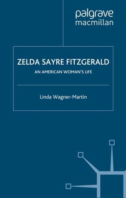 Zelda Sayre Fitzgerald : An American Woman's Life, PDF eBook