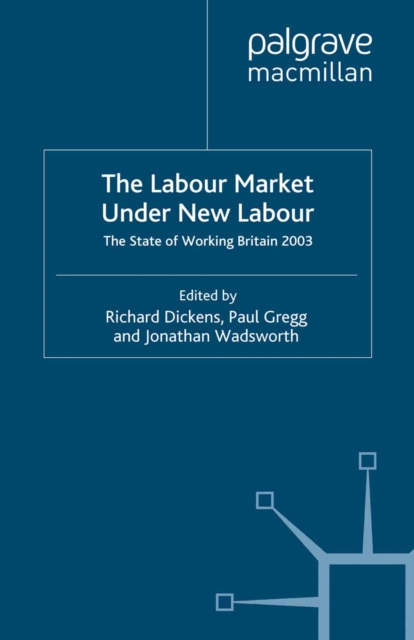 The Labour Market Under New Labour : The State of Working Britain 2003, PDF eBook