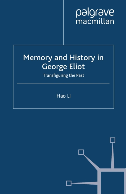 Memory and History in George Eliot : Transfiguring the Past, PDF eBook