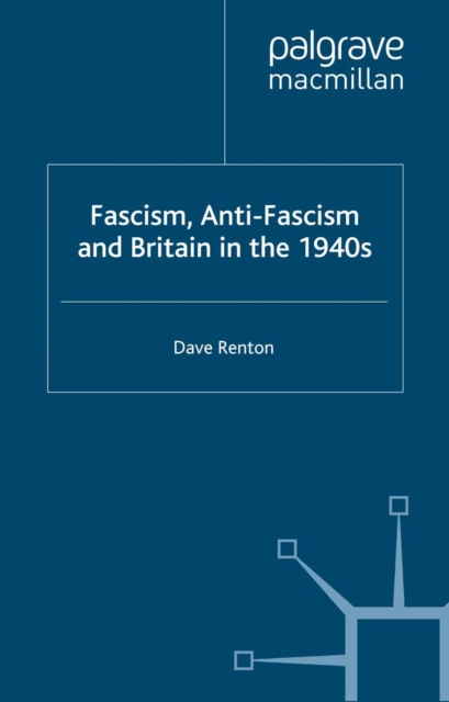 Fascism, Anti-Fascism and Britain in the 1940s, PDF eBook