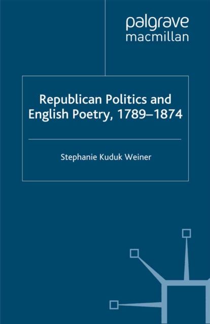 Republican Politics and English Poetry, 1789-1874, PDF eBook