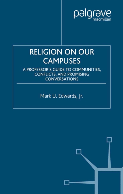 Religion on Our Campuses : A Professor's Guide to Communities, Conflicts, and Promising Conversations, PDF eBook