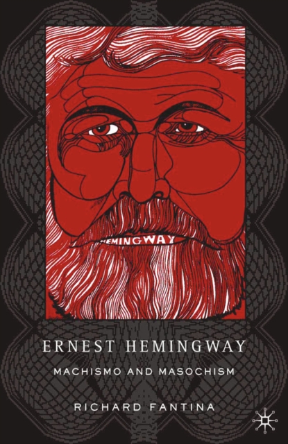 Ernest Hemingway : Machismo and Masochism, PDF eBook