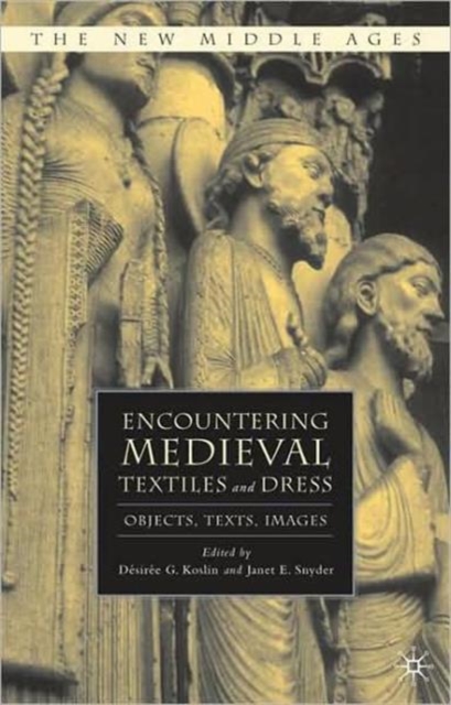 Encountering Medieval Textiles and Dress : Objects, Texts, Images, Paperback / softback Book
