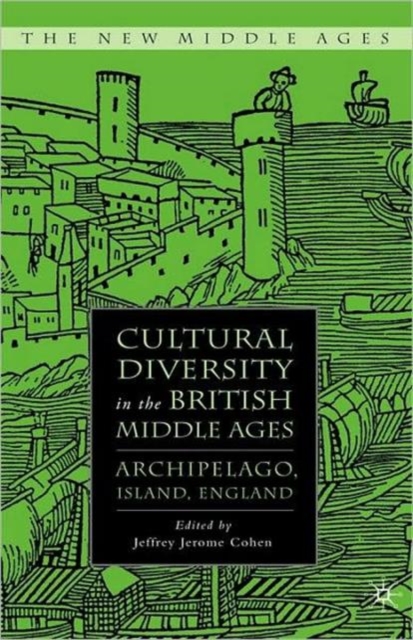 Cultural Diversity in the British Middle Ages : Archipelago, Island, England, Hardback Book