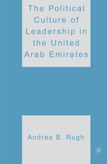The Political Culture of Leadership in the United Arab Emirates, PDF eBook